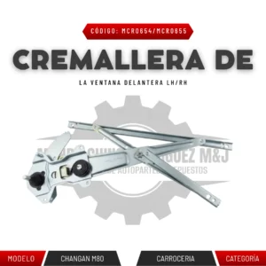 CREMALLERA DE LA VENTANA DELANTERA CHANGAN M80